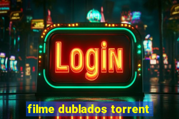 filme dublados torrent